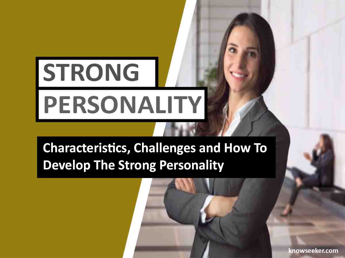 Strong Personality; Characteristics, Challenges And How To Develop It