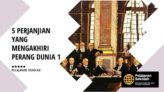 5 Perjanjian Yang Mengakhiri Perang Dunia 1 Lengkap