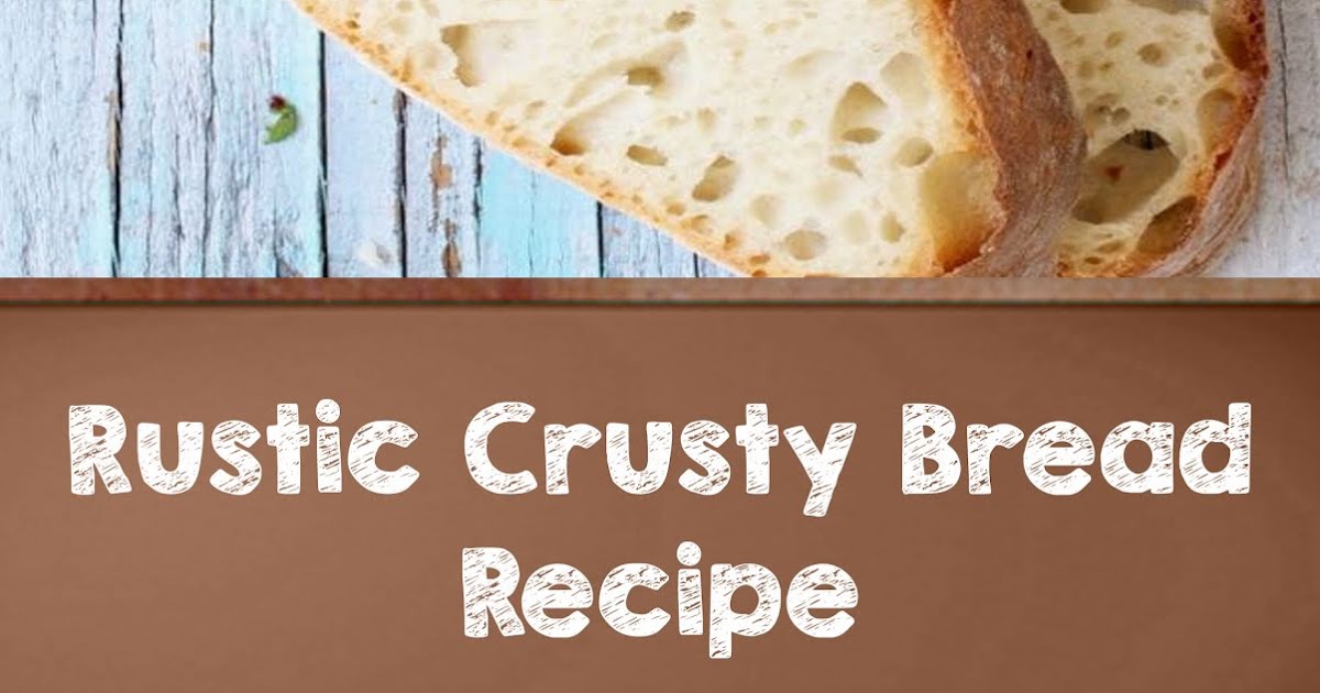 Rustic Crusty Bread Recipe Food Recipes