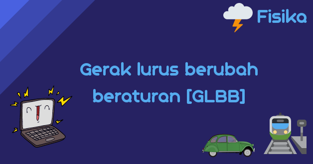 Pengertian Rumus Contoh Soal Dan Pembahasan Glb Fisika Sma