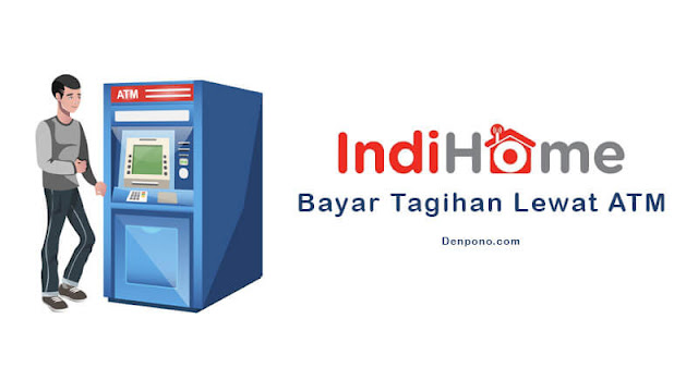 Cara Bayar Indihome Lewat ATM BCA BRI BNI MANDIRI