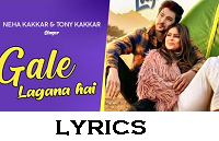 Neha Kakkar Gale Lagana Hai Lyrics