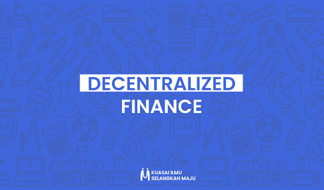 Pengertian Decentralized Finance, Karakteristik Decentralized Finance, Dampak Decentralized Finance, Contoh Decentralized Finance