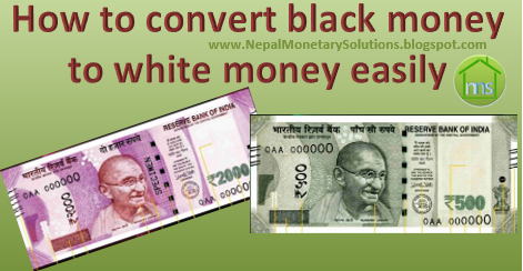 How to convert black money to white money easily - NEPAL MONETARY ...