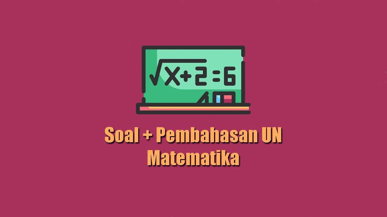 Soal Dan Pembahasan Un Matematika Sma Ipa Tahun 2019 40 Nomor Epanrita Com