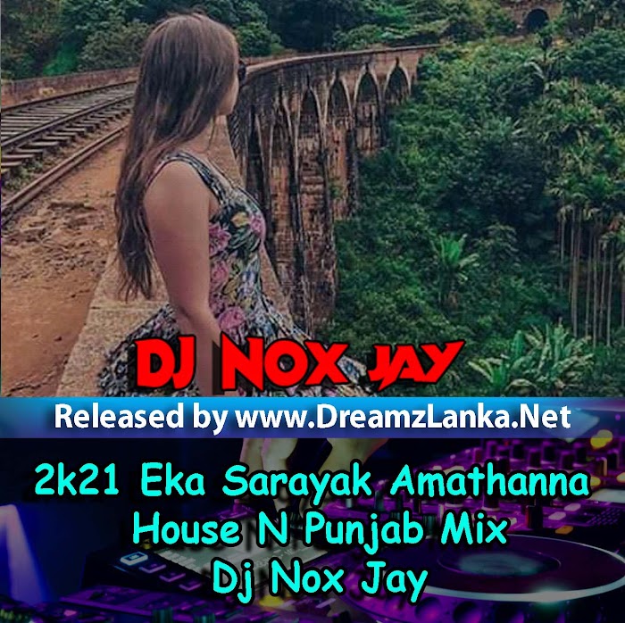 2k21 Eka Sarayak Amathanna House N Punjab Mix - Dj Nox Jay