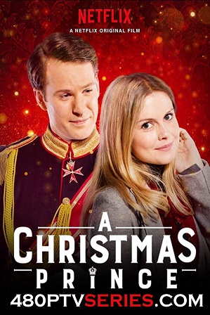 A Christmas Prince (2017) 350MB Full Hindi Dual Audio Movie Download 480p Web-DL Free Watch Online Full Movie Download Worldfree4u 9xmovies