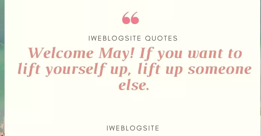 99 Happy May Quotes, Caption, Sayings - IWEBLOGSITE
