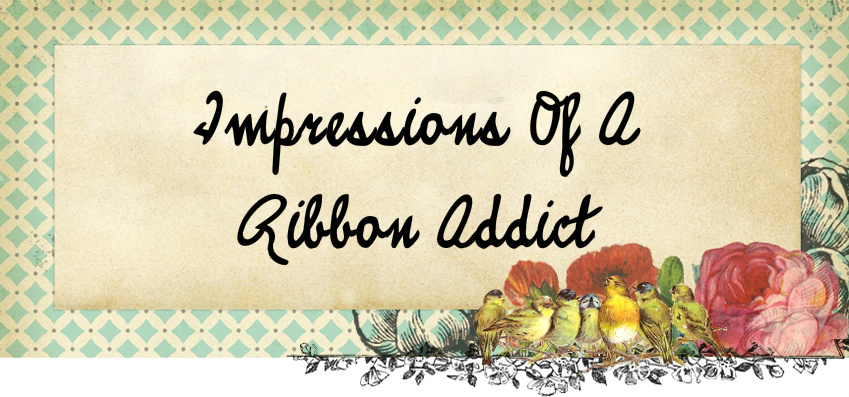 Impressions Of A Ribbon Addict