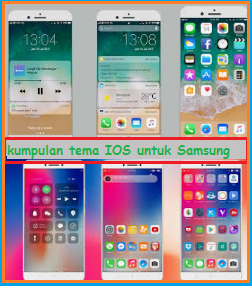 Kumpulan Tema IOS Untuk Samsung All Series
