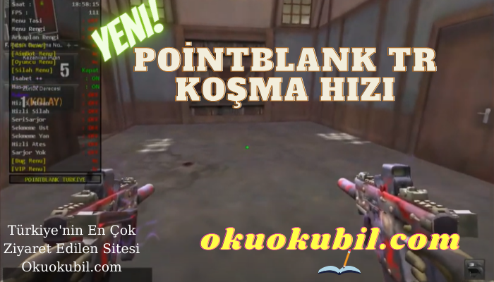 PointBlank TR Koşma HIZI + Derecesi Hileli yeni Menü İndir 2021