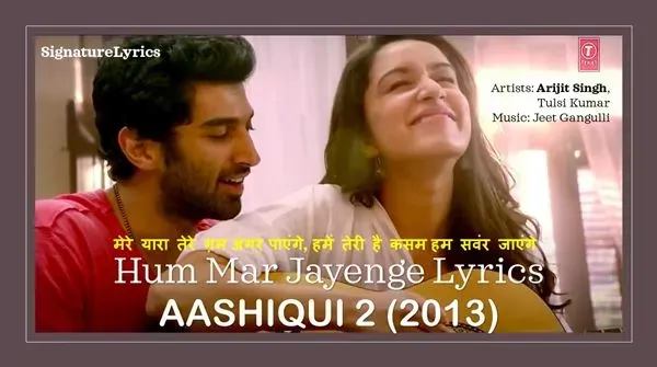 Arijit Singh - Hum Mar Jayenge Lyrics - Aashiqui 2 Song