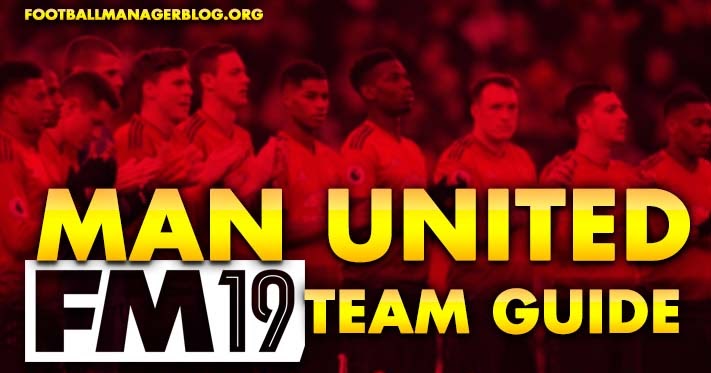 Manchester United Guide - Football Manager 2019 | FM BLOG
