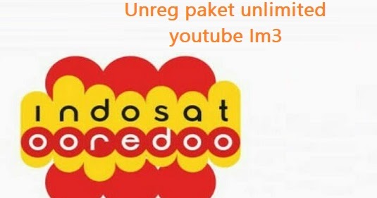 Cara Unreg Paket Unlimited Youtube Im3 Pulsa Free