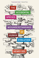 http://www.pageandblackmore.co.nz/products/879866-TheAccidentalSpeciesMisunderstandingsofHumanEvolution-9780226271200