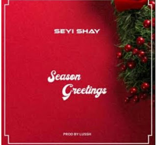 DOWNLOAD AUDIO | Seyi Shay – Season Greetings Mp3