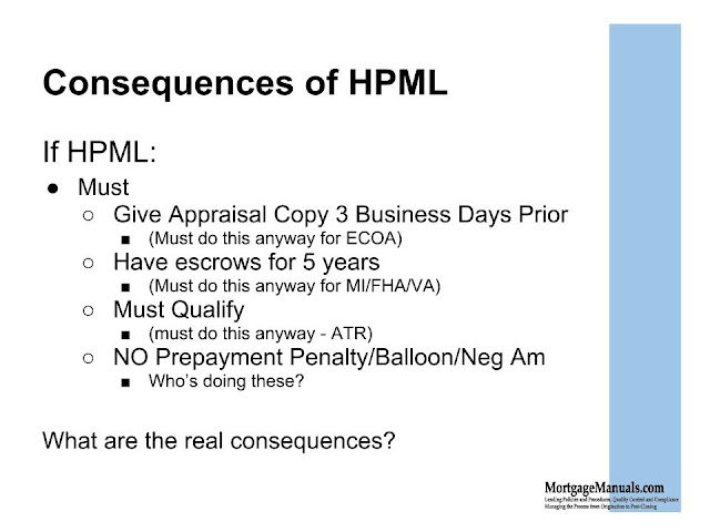 Most of the consequences of tagging a mortgage as HPML have already been incorporated into other requirements - ability to repay, Qualified Mortgage, Appraisal Independence.