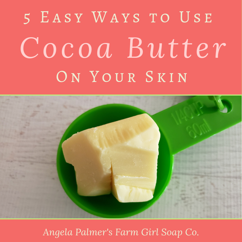 How Do You Use Cocoa Butter? 5 Ways to Use Cocoa Butter On Your Skin