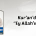 Kur’an’da “Ey Allah’ım!”
