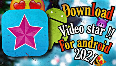 Download video star For Android 2021 | video star apk | videostar++ | video star ios