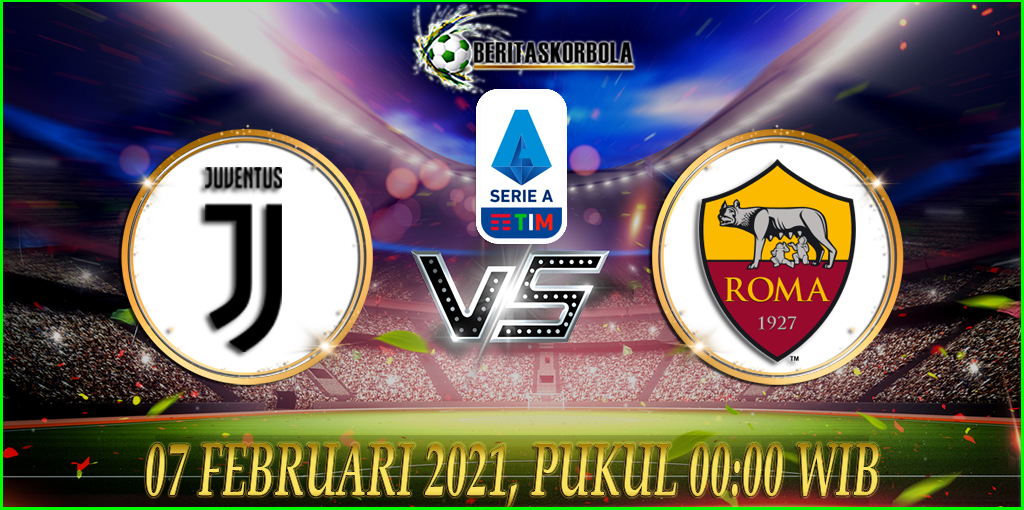 Prediksi Skor Juventus Vs As Roma 07 Februari 2021 Serie A