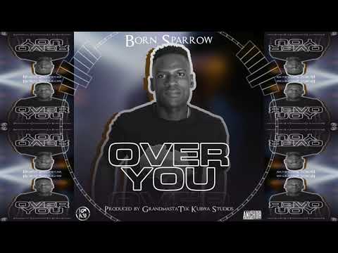 AUDIO | Born Sparrow - Over You | mp3 DOWNLOAD