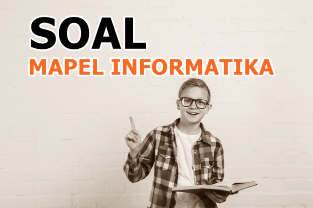 Kumpulan Lengkap Latihan Soal Mapel Informatika