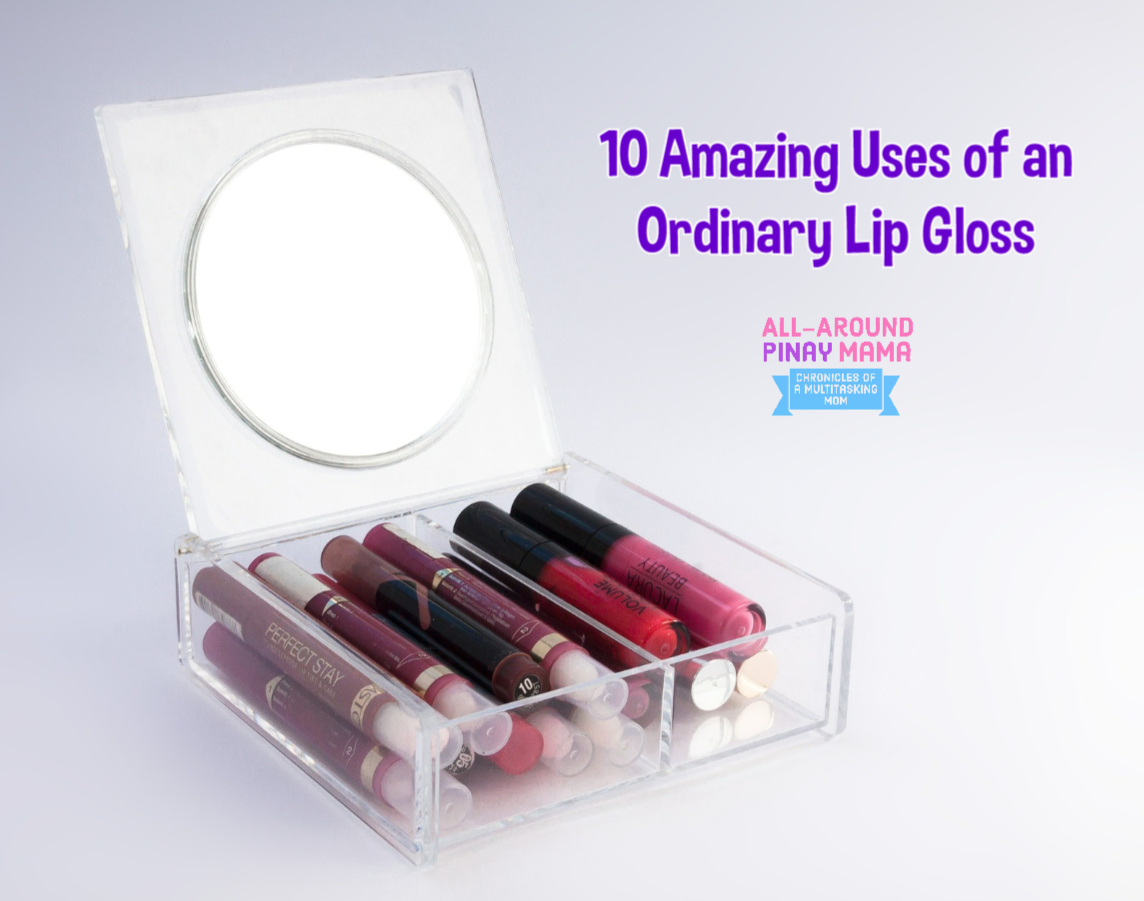 10 Amazing Uses of an Ordinary Lip Gloss AllAround Pinay Mama