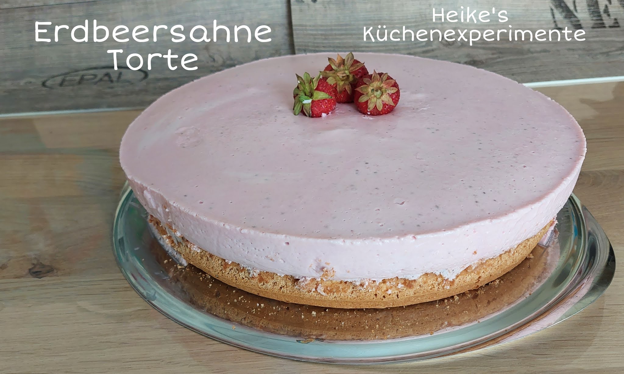 Heike&amp;#39;s Küchenexperimente ☆☆☆: Erdbeersahne Torte