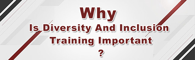 Why is diversity and inclusion training important