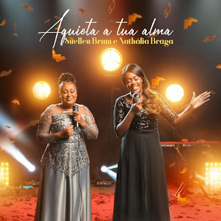 Baixar Música Gospel Aquieta A Tua Alma - Suellen Brum feat. Nathália Braga Mp3