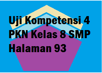 Uji Kompetensi 4 Pkn Kelas 8 Smp Halaman 93 Operator Sekolah