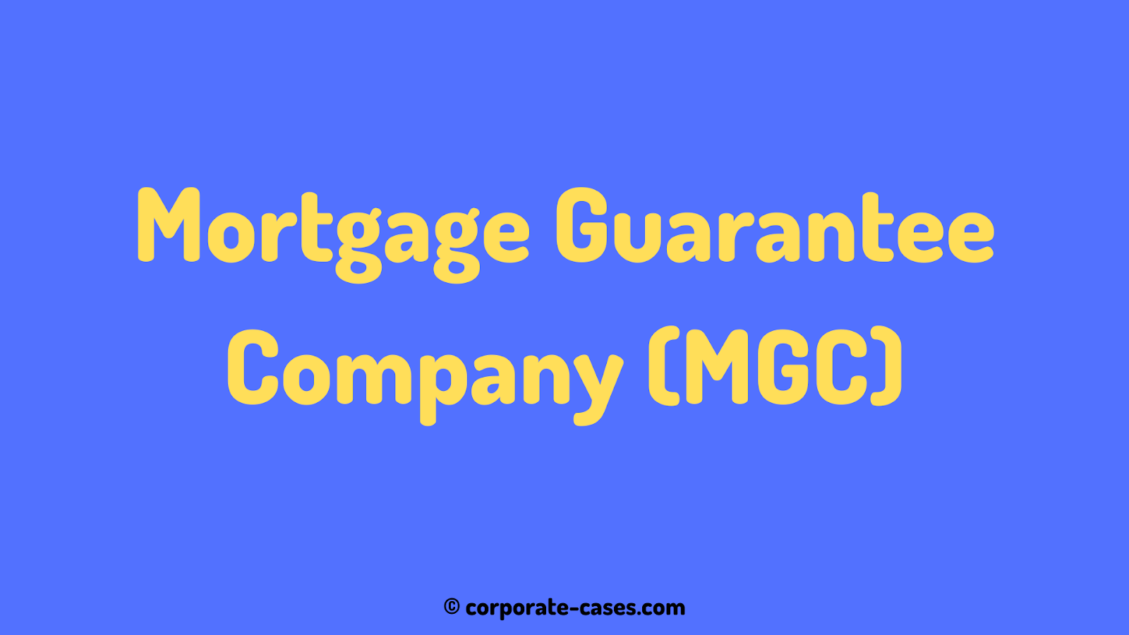 What is a Mortgage Guarantee Company (MGC) in India? Notes