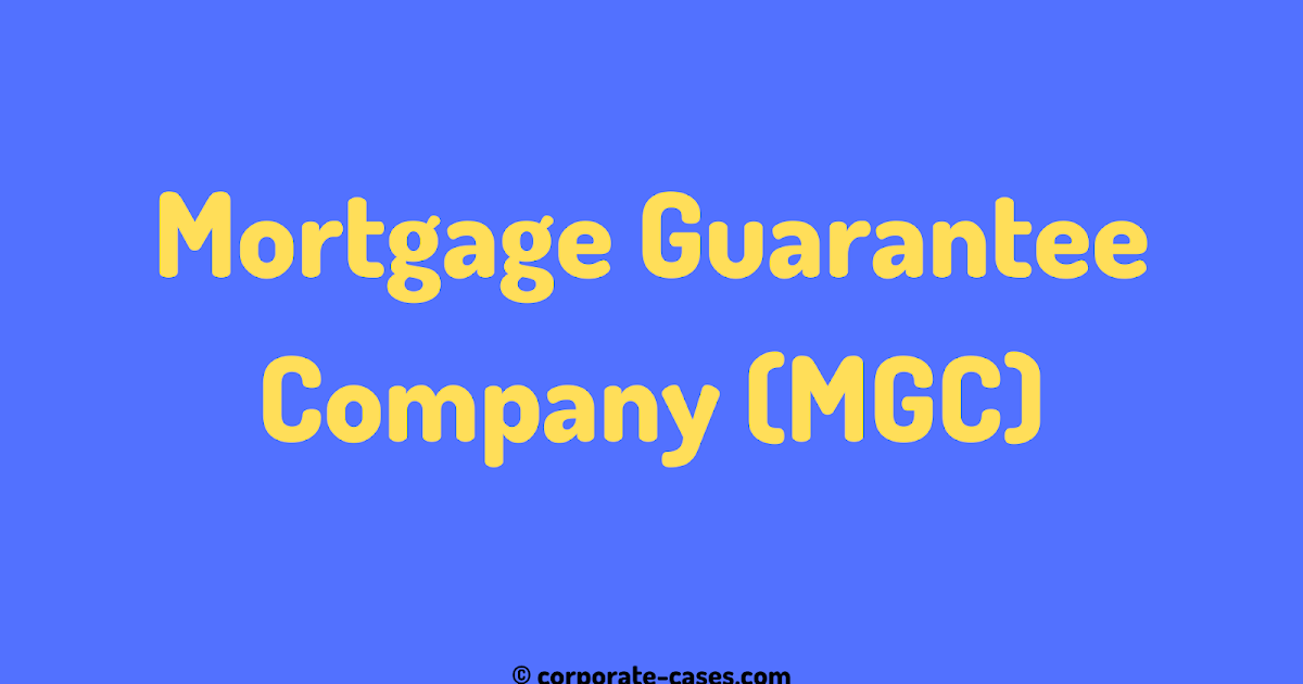What is a Mortgage Guarantee Company (MGC) in India? Notes
