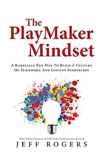 The Playmaker Mindset: A Radically Fun Way To Build a Culture of Teamwork and Instant Innovation book promotion sites Jeff Rogers