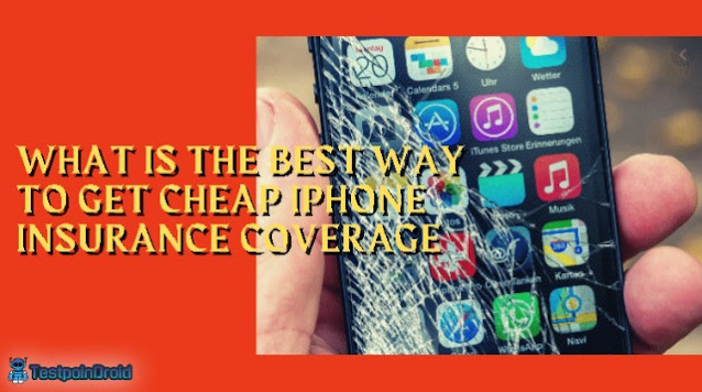 What Is The Best Way To Get Cheap iPhone Insurance Coverage What Is The Best Way To Get Cheap iPhone Insurance Coverage