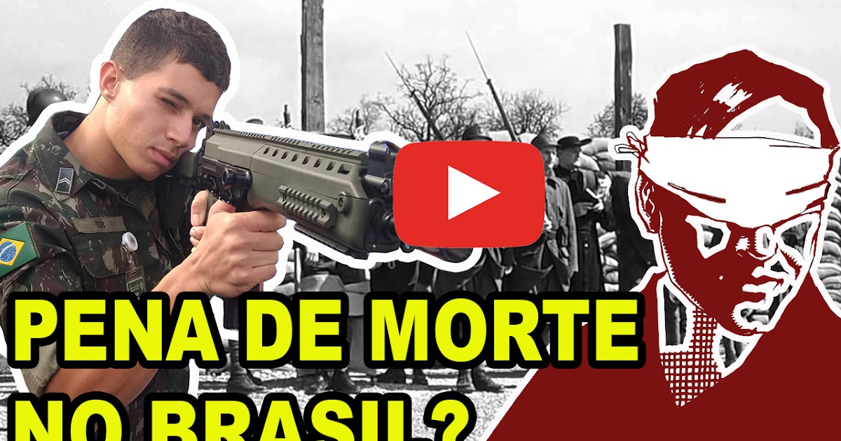 PENA DE MORTE NO BRASIL ENTENDA EM QUE CASO É POSSÍVEL PENA DE MORTE NO BRASIL ENTENDA EM QUE CASO É POSSÍVEL