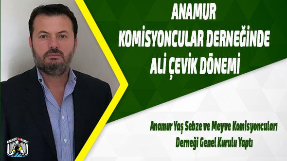Anamur Komisyoncular Derneğinde Ali ÇEVİK Dönemi