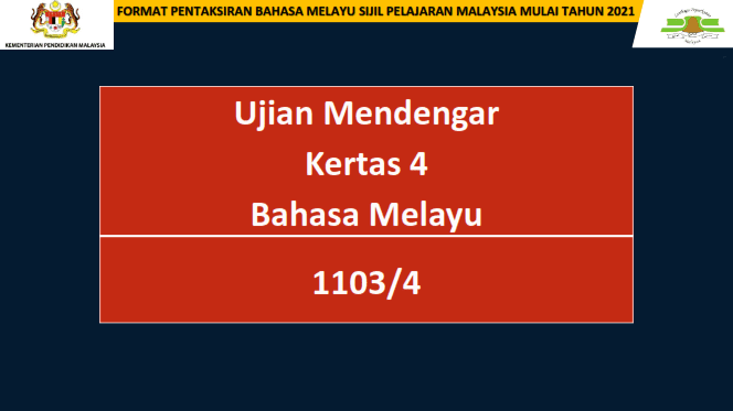 Format Dan Prosedur Pentaksiran Ujian Mendengar Kertas 4 (1103/4