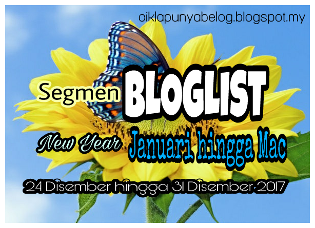 http://ciklapunyabelog.blogspot.my/2017/12/segmenbloglist-new-year-januari-hingga.html
