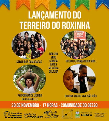 Venha participar do lançamento do Terreiro do Roxinha, na comunidade do Gesso, neste sábado, dia 30 de novembro, a partir das 17h. em Crato