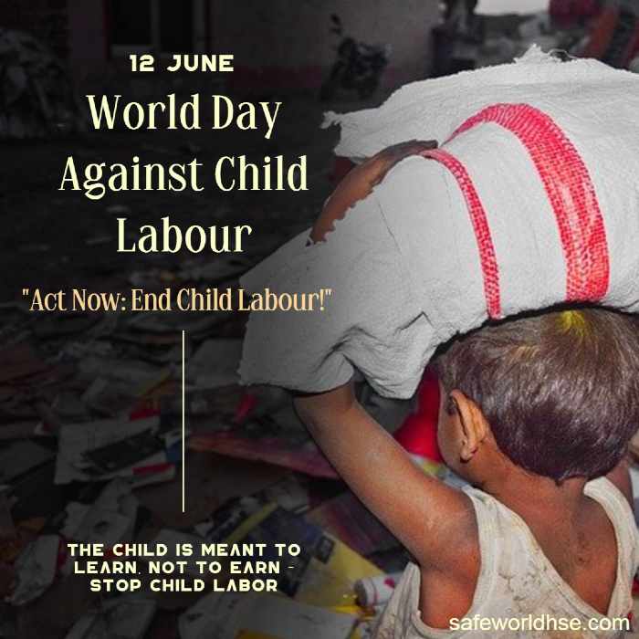 World Day Against Child Labour 21 Theme History Significance Activities And Quotes Hse And Fire Protection Safety Ohsa Health Environment Process Safety Occupational Diseases