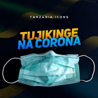 AUDIO | Tanzania Icons – Tujikinge na Corona Mp3 Download