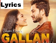 Gallan Song punjabi Lyrics Ishaan Khan