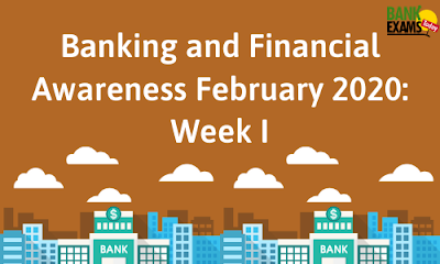 Banking and Financial Awareness February 2020: Week I