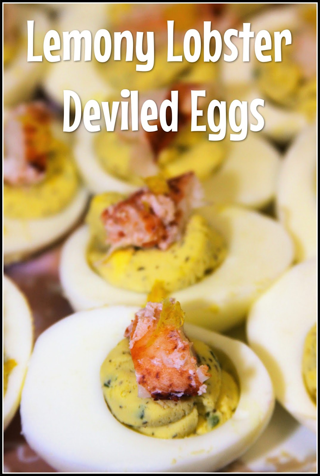 For the Love of Food Lemony Lobster Deviled Eggs
