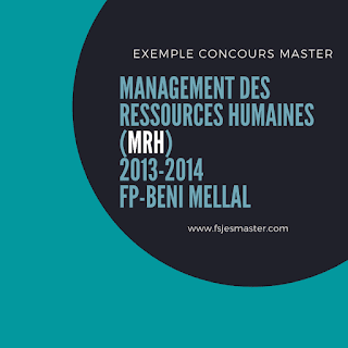 Exemple Concours Master Management des Ressources Humaines (MRH) 2013-2014 Fp-Beni Mellal