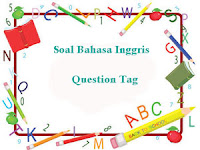 Soal Bahasa Inggris Question Tag dan Kunci Jawaban