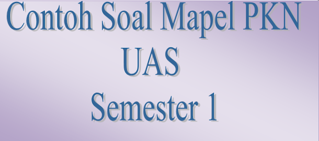 Contoh Soal Mapel PKN SD/MInUjian Akhir (UAS) Semester Ganjil 1 