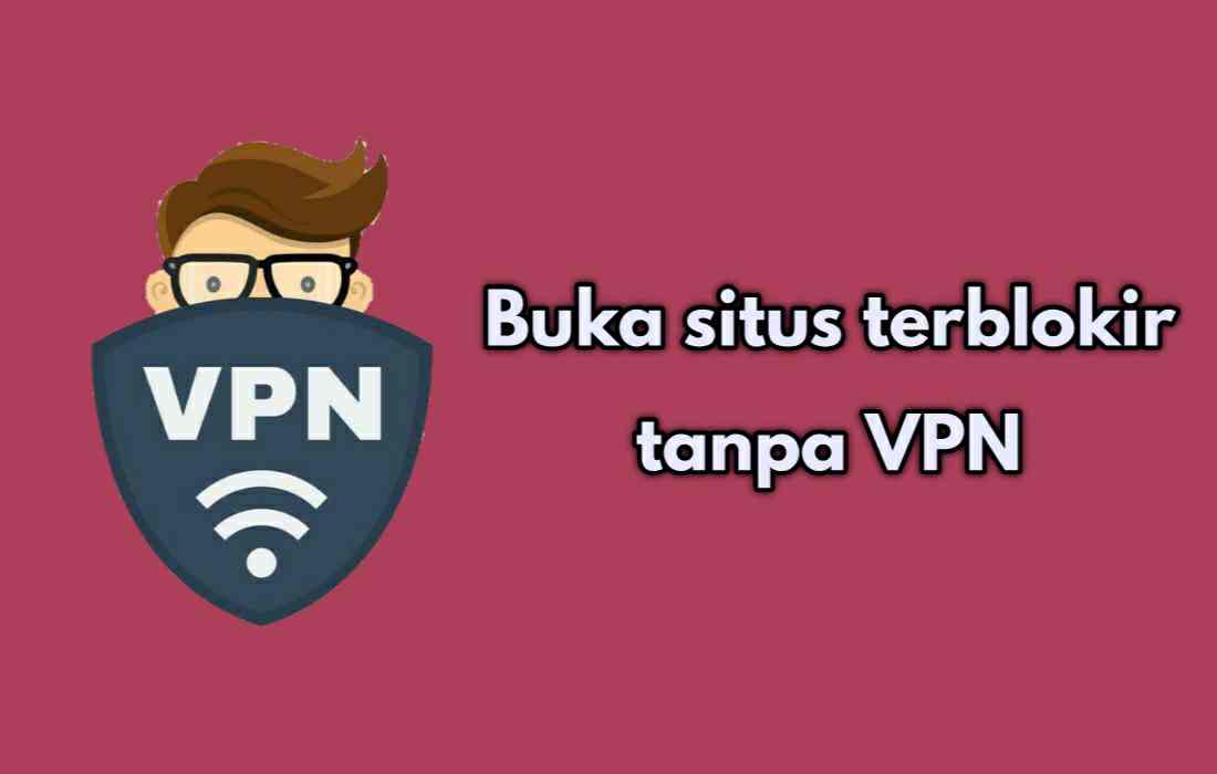 Cara Membuka Situs Yang Diblokir Tanpa Aplikasi VPN 100% Sukses - Situs